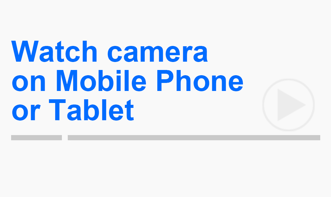 Watch camera on Mobile Phone/Tablet